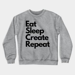 Eat Sleep Create Repeat Crewneck Sweatshirt